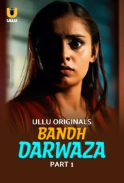 Bandh Darwaza (2025) Ullu S01 Part 1 Web Series Bandh Darwaza (2025) Ullu S01 Part 1 Web Series (2025)