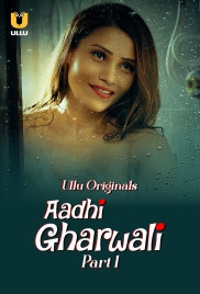 Aadhi Gharwali (2025) Ullu S01 Part 1 Web Series Aadhi Gharwali (2025) Ullu S01 Part 1 Web Series (2025)