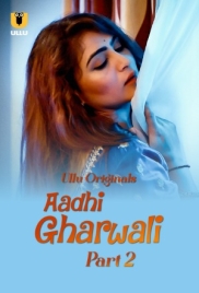 Aadhi Gharwali (2025) Ullu S01 Part 2 Web Series Aadhi Gharwali (2025) Ullu S01 Part 2 Web Series (2025)