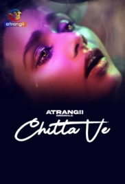 Chitta Ve (2025) Atrangii S01 Complete Web Series Chitta Ve (2025) Atrangii S01 Complete Web Series (2025)